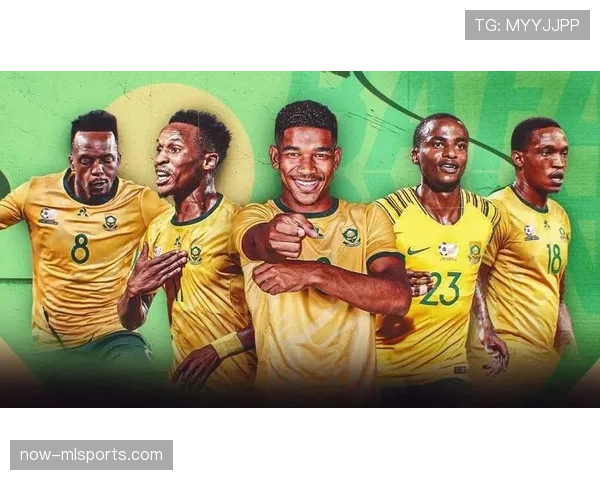南非冲击2026世界杯:出线前景与阵容挑战分析 南非冲击2026世界杯:出线前景与阵容挑战分析
